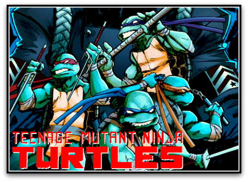Teenage Muntant Ninja Turtles